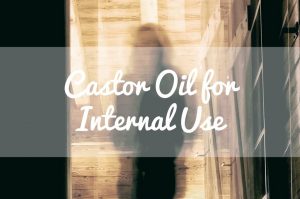 Castor Oil for Internal Use