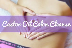 Castor Oil Colon Cleanse | Castor Oil Guide