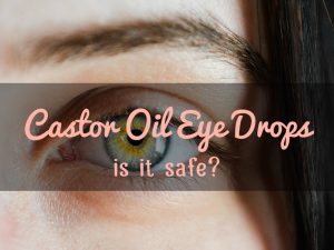 Castor Oil Eye Drops | Castor Oil Guide