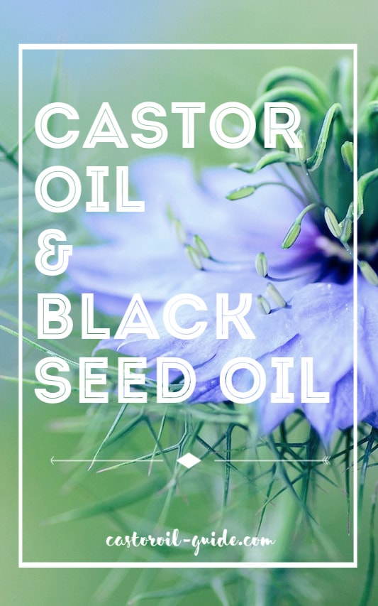Castor Oil and Black Seed Oil Benefits | Castor Oil Guide