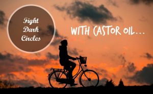 castor oil for dark circles