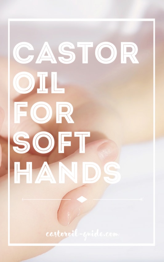 Get Softer Hands with This Castor Oil for Hands Recipe | Castor Oil Guide