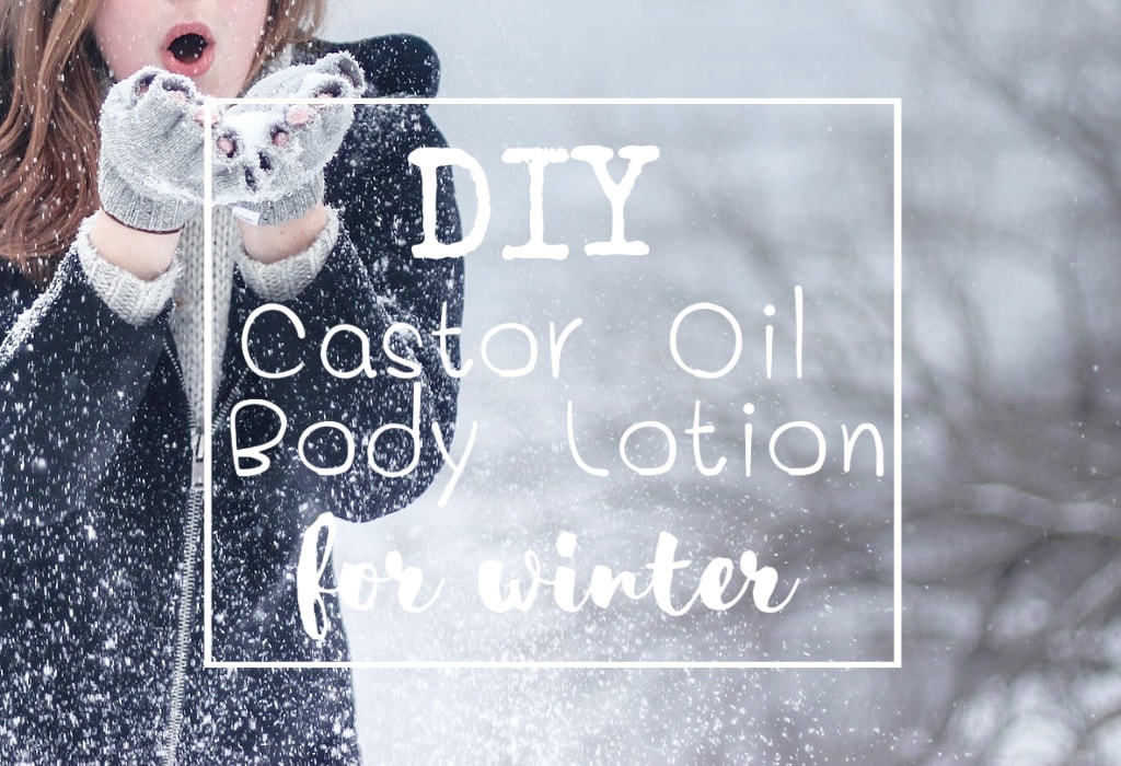 DIY Castor Oil Body Lotion for Winter | Castor Oil Guide