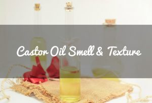 Castor Oil Smell & Texture | Castor oil guide