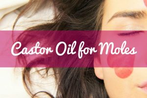 Castor Oil for Moles | Castor Oil Guide
