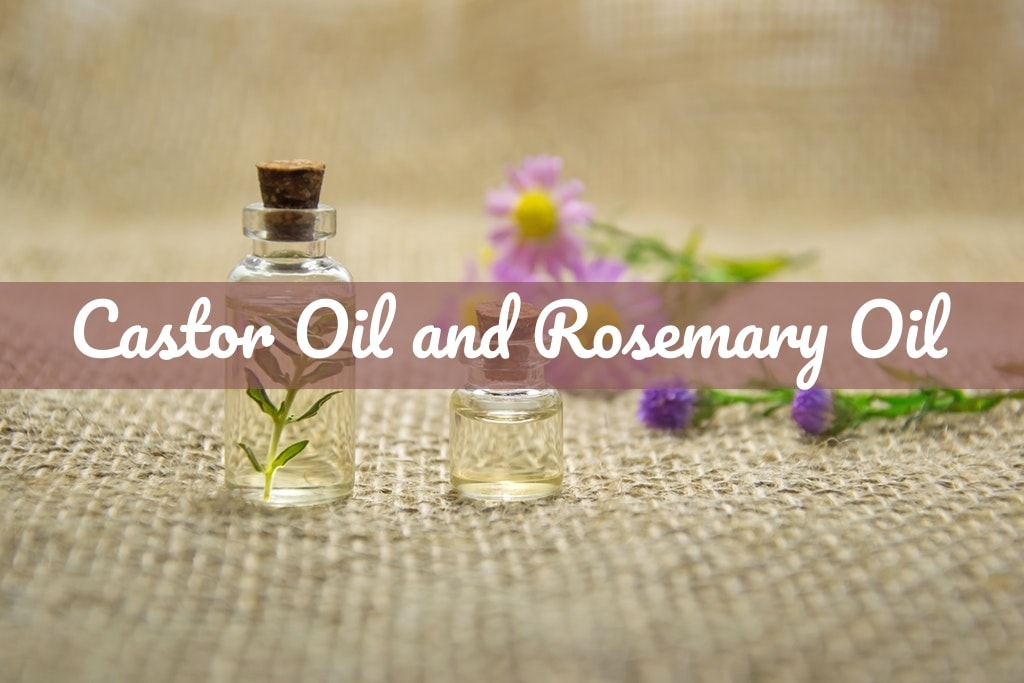 Castor Oil and Rosemary Oil | Castor Oil Guide