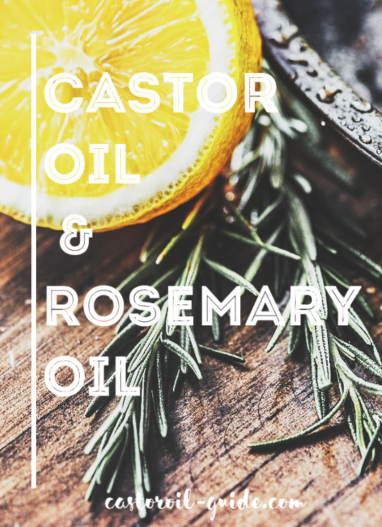Castor Oil and Rosemary Oil | Castor Oil Guide